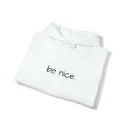 Be Nice Hooded Sweatshirt