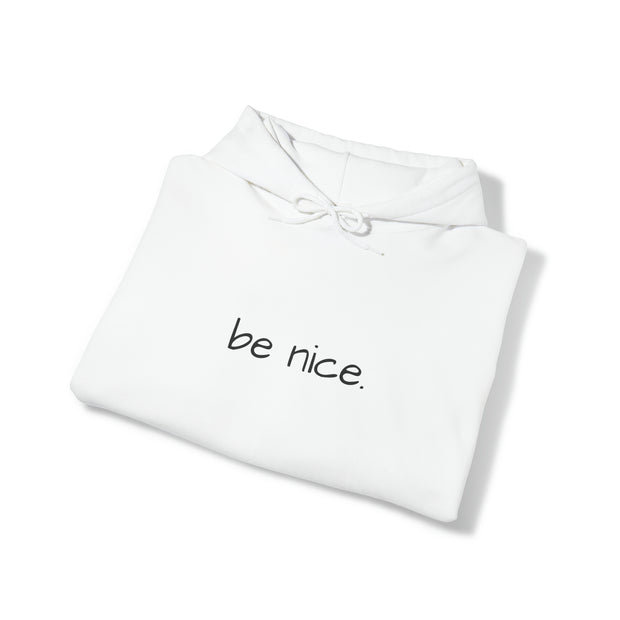 Be Nice Hooded Sweatshirt