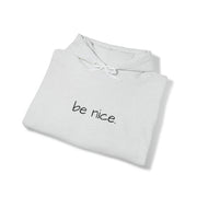 Be Nice Hooded Sweatshirt