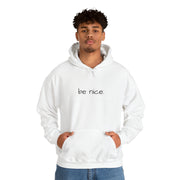 Be Nice Hooded Sweatshirt