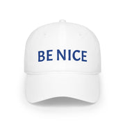 Be Nice Baseball Cap